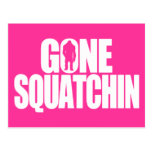 Gone Squatchin Post Card