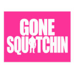 Gone Squatchin Post Cards