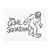 Gone Squatchin Post Card