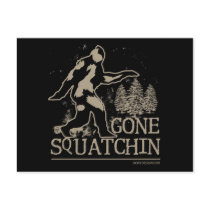 Gone Squatchin Postcards