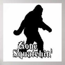 Gone Squatchin' Posters