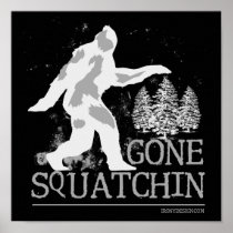 Gone Squatchin Posters