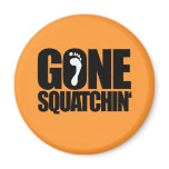 GONE SQUATCHIN' magnets