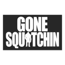 Gone Squatchin Rectangular Stickers