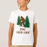Gone Squatchin T-Shirt