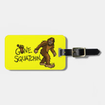 Gone Squatchin Tags For Bags