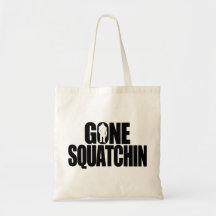 Gone Squatchin Tote Bags