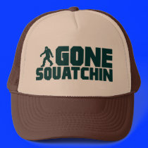 GONE SQUATCHIN Trucker Hat