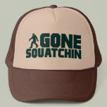 GONE SQUATCHIN Trucker Hat