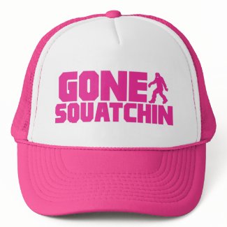 GONE SQUATCHIN Trucker Hat *BEST VERSION* hat
