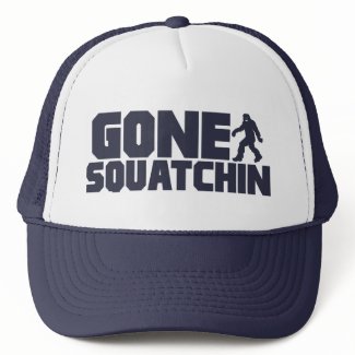 GONE SQUATCHIN Trucker Hat *BEST VERSION* hat