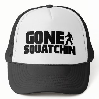 GONE SQUATCHIN Trucker Hat *BEST VERSION* hat