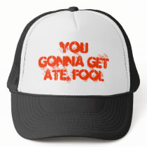 Gonna Get ATE hats