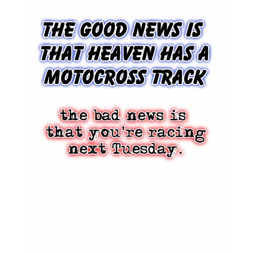 Good Bad News Heaven Dirt Bike Motocross T-Shirt shirt