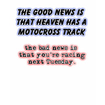 Good Bad News Heaven Dirt Bike Motocross T-Shirt by allanGEE Good Bad News Heaven Dirt Bike Motocross T-Shirt
