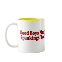 Good Boys Need Spankings Too! mugs by TheBigTees Good Boys Need Spankings Too! mugs