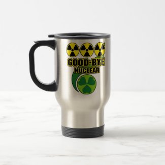 Good-bye Nuclear Coffee Mugs
