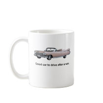 Good Car to Drive After a War mugs