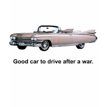 Good Car to Drive After a War t-shirts