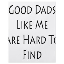 Good Dads Like Me Are Hard To Find flyers