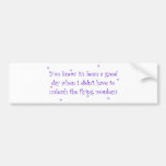 Good day without flying monkeys bumper sticker
