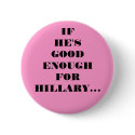 GOOD ENOUGH FOR HILLARY buttons by gillianpar GOOD ENOUGH FOR HILLARY buttons