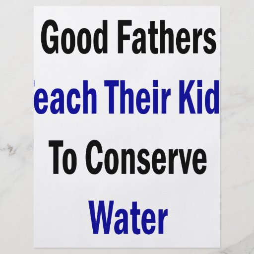 Good Fathers Teach Their Kids To Conserve Water Flyers