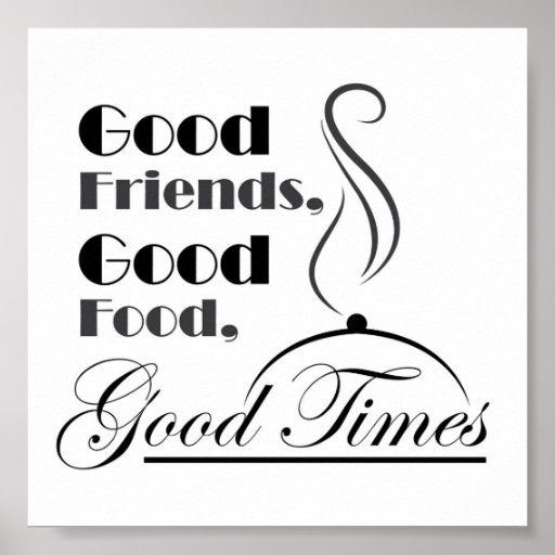 Good Food, Good Friends, Good Times design Poster Zazzle