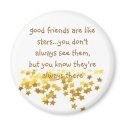 good friends are like stars...you don't a... magnets