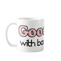 Good Girl With Bad Habits! mugs