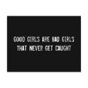 Good Girls are Bad Girls That Never Get Caught postcards by funnycustomtshirts Good Girls are Bad Girls That Never Get Caught postcards
