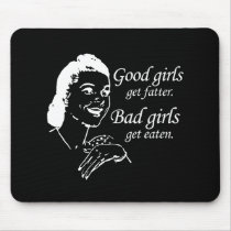 GOOD GIRLS BAD GIRLS T-shirt Mouse Pad