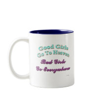 Good Girls Go To Heaven... mugs
