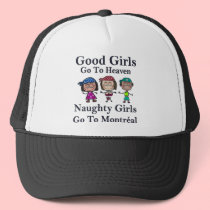 Good Girls Go To Heaven Naughty Girls Go Montreal hats
