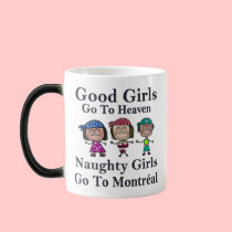 Good Girls Go To Heaven Naughty Girls Montreal Mug mugs