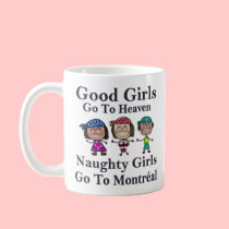 Good Girls Go To Heaven Naughty Girls Montreal Mug