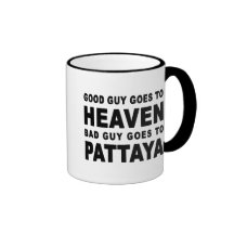 GOOD GUY GOES TO HEAVEN BAD GUY GOES TO PATTAYA MUG