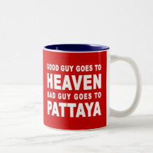 GOOD GUY GOES TO HEAVEN BAD GUY GOES TO PATTAYA COFFEE MUG