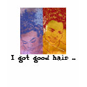 Good hair. . african in family t-shirts by acenith Good hair. . african in family t-shirts