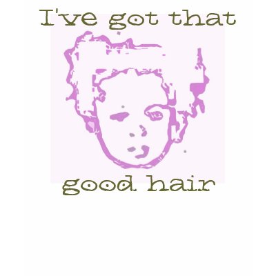 Good Hair... Tshirt by Anaylli
