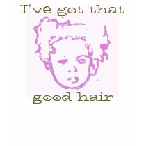 Good Hair... t-shirts by Anaylli Good Hair... t-shirts