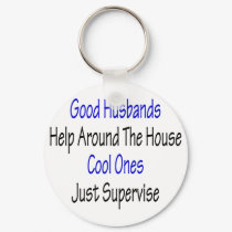 Good Husbands Help Around The House Cool Ones Just keychains