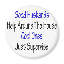 Good Husbands Help Around The House Cool Ones Just magnets