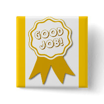 Good Job! Square Button by MzLisaMichelle Good Job! Square Button