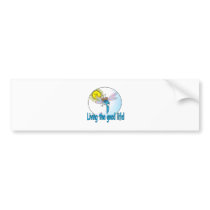 good life bumper stickers