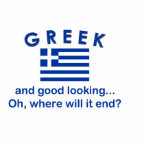 Good Looking Greek t-shirts by worldshop Good Looking Greek t-shirts