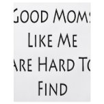 Good Moms Like Me Are Hard To Find flyers