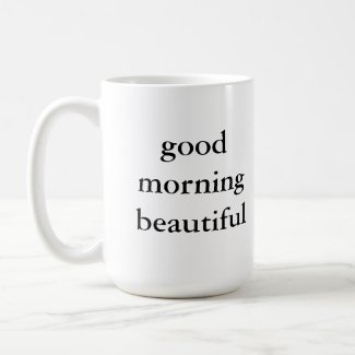 Good Morning Beautiful Mug zazzle_mug