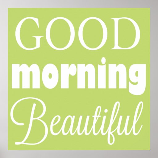 Good Morning Beautiful Wall Art Posters Zazzle