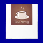 GOOD MORNING BROWN COFFEE DRINKS CAPPUCCINO MOCHA notepads